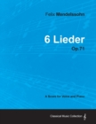 Image for Felix Mendelssohn - 6 Lieder - Op.71 - A Score for Voice and Piano