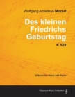 Image for Wolfgang Amadeus Mozart - Des Kleinen Friedrichs Geburtstag - K.529 - A Score for Voice and Piano