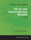 Image for Wolfgang Amadeus Mozart - Die Ihr Des Unermesslichen Weltalls - K.619 - A Score for Voice and Piano