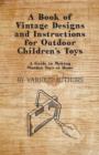 Image for A Book of Vintage Designs and Instructions for Outdoor Children&#39;s Toys - A Guide to Making Wooden Toys at Home