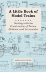 Image for A Little Book of Model Trains - Dealing with the Construction of Trains, Stations, and Accessories.