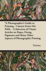 Image for &quot;A Photographer&#39;s Guide to Printing - Camera Series Vol. XXII. - A Selection of Classic Articles on Paper, Fixing, Pigments and Many Other Aspects of Photographic Printing