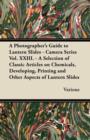 Image for A Photographer&#39;s Guide to Lantern Slides - Camera Series Vol. XXIII. - A Selection of Classic Articles on Chemicals, Developing, Printing and Other Aspects of Lantern Slides