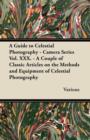 Image for A Guide to Celestial Photography - Camera Series Vol. XXX. - A Couple of Classic Articles on the Methods and Equipment of Celestial Photography