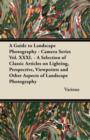 Image for A Guide to Landscape Photography - Camera Series Vol. XXXI. - A Selection of Classic Articles on Lighting, Perspective, Viewpoints and Other Aspects of Landscape Photography