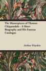 Image for The Masterpieces of Thomas Chippendale - A Short Biography and His Famous Catalogue