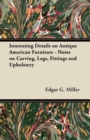 Image for Interesting Details on Antique American Furniture - Notes on Carving, Legs, Fittings and Upholstery