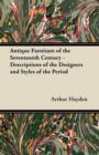 Image for Antique Furniture of the Seventeenth Century - Descriptions of the Designers and Styles of the Period