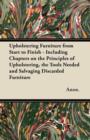 Image for Upholstering Furniture from Start to Finish - Including Chapters on the Principles of Upholstering, the Tools Needed and Salvaging Discarded Furniture