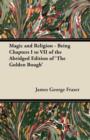 Image for Magic and Religion - Being Chapters I to VII of the Abridged Edition of &#39;The Golden Bough&#39;