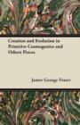 Image for Creation and Evolution in Primitive Cosmogonies and Others Pieces