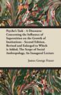 Image for Psyche&#39;s Task - A Discourse Concerning the Influence of Superstition on the Growth of Institutions - Second Edition, Revised and Enlarged to Which is Added, The Scope of Social Anthropology, An Inaugu
