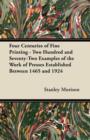 Image for Four centuries of fine printing  : two hundred and seventy-two examples of the work of presses established between 1465 and 1924