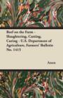 Image for Beef on the Farm - Slaughtering, Cutting, Curing - U.S. Department of Agriculture, Farmers&#39; Bulletin No. 1415