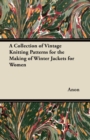 Image for A Collection of Vintage Knitting Patterns for the Making of Winter Jackets for Women
