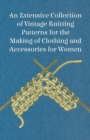 Image for An Extensive Collection of Vintage Knitting Patterns for the Making of Clothing and Accessories for Women