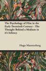 Image for The Psychology of Film in the Early Twentieth Century - The Thought Behind a Medium in it&#39;s Infancy