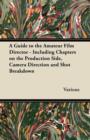 Image for A Guide to the Amateur Film Director - Including Chapters on the Production Side, Camera Direction and Shot Breakdown
