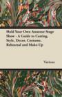 Image for Hold Your Own Amateur Stage Show - A Guide to Casting, Style, Decor, Costume, Rehearsal and Make-Up