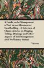 Image for A Guide to the Management of Soil on an Allotment or Smallholding - A Selection of Classic Articles on Digging, Tilling, Drainage and Other Aspects of Soil Management (Self-Sufficiency Series)