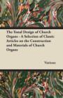 Image for The Tonal Design of Church Organs - A Selection of Classic Articles on the Construction and Materials of Church Organs