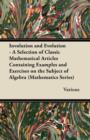 Image for Involution and Evolution - A Selection of Classic Mathematical Articles Containing Examples and Exercises on the Subject of Algebra (Mathematics Series)