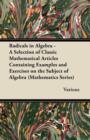 Image for Radicals in Algebra - A Selection of Classic Mathematical Articles Containing Examples and Exercises on the Subject of Algebra (Mathematics Series)
