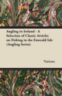Image for Angling in Ireland - A Selection of Classic Articles on Fishing in the Emerald Isle (Angling Series)