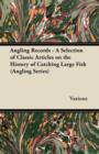Image for Angling Records - A Selection of Classic Articles on the History of Catching Large Fish (Angling Series)
