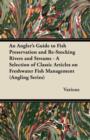 Image for An Angler&#39;s Guide to Fish Preservation and Re-Stocking Rivers and Streams - A Selection of Classic Articles on Freshwater Fish Management (Angling Series)