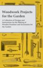 Image for Woodwork Projects For the Garden; A Collection of Designs and Instructions For the Making of Wooden Furniture and Accessories For the Garden