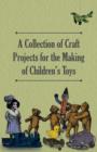 Image for A Collection of Craft Projects For the Making of Children&#39;s Toys