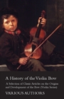 Image for A History of the Violin Bow - A Selection of Classic Articles on the Origins and Development of the Bow (Violin Series)