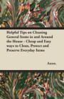 Image for Helpful Tips on Cleaning General Items in and Around the House - Cheap and Easy Ways to Clean, Protect and Preserve Everyday Items