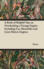 Image for A Book of Helpful Tips on Overhauling a Vintage Engine - Including Car, Motorbike and Lawn Mower Engines