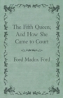 Image for The Fifth Queen; And How She Came to Court
