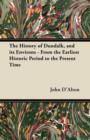 Image for The History of Dundalk, and Its Environs - From the Earliest Historic Period to the Present Time