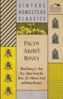 Image for Facts About Honey - What Honey is, How it is Taken from the Bees, Its Value as Food and Honey Recipes