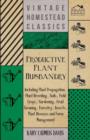 Image for Productive Plant Husbandry - Including Plant Propagation, Plant Breeding, Soils, Field Crops, Gardening, Fruit Growing, Forestry, Insects, Plant Diseases and Farm Management