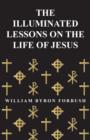 Image for The Illuminated Lessons on the Life of Jesus