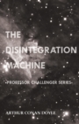 Image for The Disintegration Machine (Professor Challenger Series)