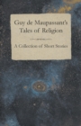 Image for Guy De Maupassant&#39;s Tales of Religion - A Collection of Short Stories