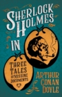 Image for Sherlock Holmes in Three Tales of Missing Documents (A Collection of Short Stories)