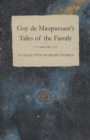 Image for Guy De Maupassant&#39;s Tales of the Family - A Collection of Short Stories