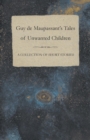 Image for Guy De Maupassant&#39;s Tales of Unwanted Children - A Collection of Short Stories