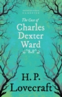 Image for The Case of Charles Dexter Ward (Fantasy and Horror Classics)
