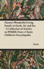 Image for Nature&#39;s Wonderful Living Family in Earth, Air and Sea - A Collection of Articles on Wildlife from a Classic Children&#39;s Encyclopedia
