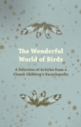 Image for The Wonderful World of Birds - A Selection of Articles from a Classic Children&#39;s Encyclopedia