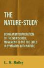 Image for The Nature-Study - Being an Interpretation of the New School Movement to Put the Child in Sympathy with Nature