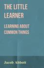 Image for The Little Learner - Learning About Common Things